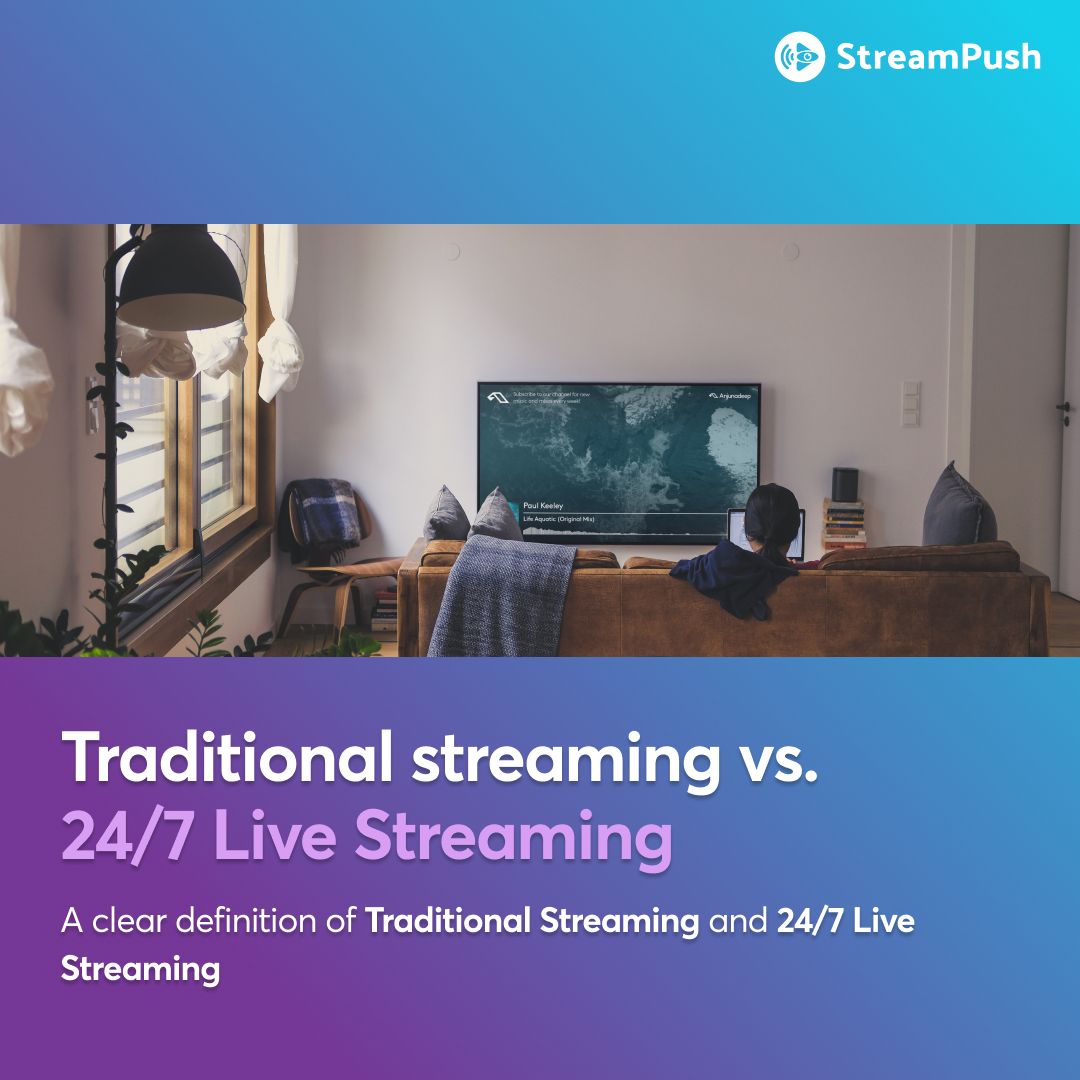 Traditional streaming vs. 24/7 Live Streaming